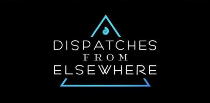 dispatches from elsewhere Dispatches from elsewhere