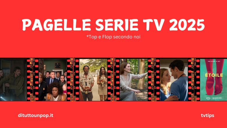 Pagelle 2025: le migliori serie tv da vedere (secondo noi)
