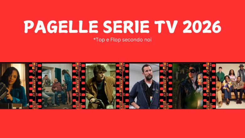 Pagelle serie tv 2026: le migliori da vedere e quelle da evitare (secondo noi) Pagelle serie tv 2026: le migliori da vedere e quelle da evitare (secondo noi)