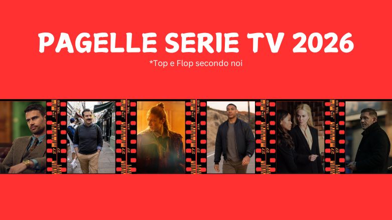 Pagelle serie tv 2026: le migliori da vedere e quelle da evitare (secondo noi) Pagelle serie tv 2026: le migliori da vedere e quelle da evitare (secondo noi)